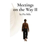Meetings on the Way II: Gentle stories about presence, people and the poetry of daily life