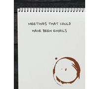 Meetings That Could Have Been Emails