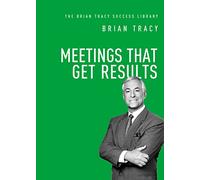 MEETINGS THAT GET RESULTS – Broché – Amacom