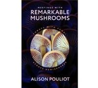 Meetings with Remarkable Mushrooms - Alison Pouliot - The University of Chicago Press - Livre en Anglais - Hardback Alison PouliotAlison Pouliot (Auteur)