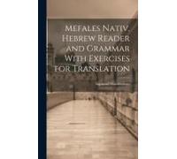 Mefales Nativ. Hebrew Reader And Grammar With Exercises For Translation