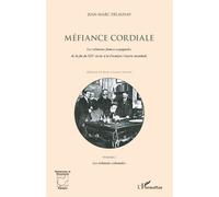 Jean-Marc Delaunay – Méfiance Cordiale – Vol. 2 : Les relations coloniales – Broché
