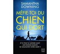 Méfie-toi du chien qui dort Samantha Downing (Auteur), Élodie Coello (Traduction)