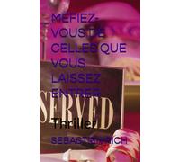 MEFIEZ-VOUS DE CELLES QUE VOUS LAISSEZ ENTRER: Thriller