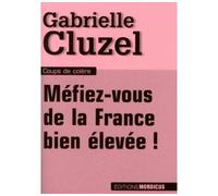 Méfiez-vous de la France bien élevée ! - Gabrielle Cluzel - Mordicus - broché - Essai