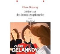 Claire Delannoy – Méfiez-vous des femmes exceptionnelles – Roman – Broché