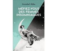 Méfiez-vous des femmes insomniaques Annabel Abbs (Auteur), Béatrice Vierne (Traduction)