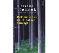 Méfions-nous de la nature sauvage - Elfriede Jelinek - Points - Poche - Roman