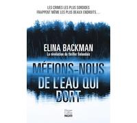 Méfions-nous de l'eau qui dort Le phénomène du thriller finlandais - Elina Backman - Harpercollins - broché - Roman