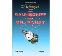 Mefistopel und das Raumschiff des Doktor Faust:: Roman-Trilogie - Teil 3