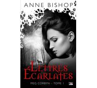 Meg Corbyn, T1 : Lettres écarlates - Anne Bishop - Bragelonne - broché - Roman