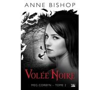 Meg Corbyn, T2 : Volée noire - Anne Bishop - Bragelonne - broché - Roman