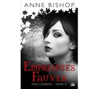 Meg Corbyn, T4 : Empreintes fauves - Anne Bishop - Bragelonne - broché - Roman