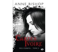 Meg Corbyn, T5 : Cartes ivoire Anne Bishop (Auteur)