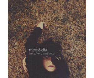 Meg & Dia - Here Here & Here