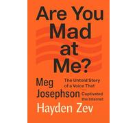 Meg Josephson: Are You Mad at Me? The Untold Story of a Voice That Captivated the Internet.