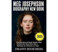 MEG JOSEPHSON NEW BOOK 2025: The True Story of a Quiet Healer Who Turned Her Own Pain Into a Pathway for Millions to Heal