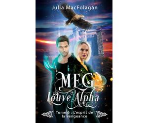 Meg louve alpha tome 6 : l'esprit de la vengeance