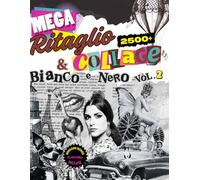 Mega Album di Ritaglio e Collage in Bianco e Nero: Oltre 2500 immagini per scrapbooking, collage e fai da te