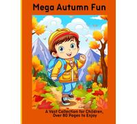Mega Autumn Fun: A Vast Collection for Children, Over 80 Pages to Enjoy