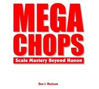 Mega Chops: Scale Mastery Beyond Hanon For Guitar