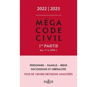 Méga Code Civil - 1re Partie, Art - 1er À 1099-1 - Edition 2022-2023