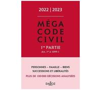 Méga Code Civil - 1re Partie, Art - 1er À 1099-1 - Edition 2022-2023