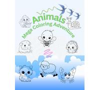 Mega Coloring Adventure book A Huge Collection of Adorable Animals, Fantasy Scenes & Fun Characters to Color: illustrations for kids 4 to 8