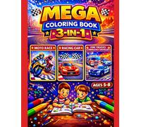 Mega Coloring Book 3-in-1 for Kids Ages 5-8: Moto Race, Racing Cars & Fire Trucks and Emergency Vehicles: 3 Exciting Vehicle Themes in One Book | 60 ... Motorcycles, Race Cars and Rescue Vehicles
