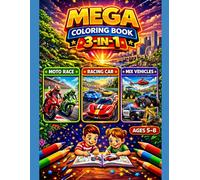 Mega Coloring Book 3-in-1 for Kids Ages 5-8: Moto Race, Racing Cars & Mixed Vehicles: 3 Exciting Vehicle Themes in One Book | 60 Fun Coloring Pages ... Love Motorcycles, Race Cars and Cool Vehicles