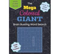 Mega Colossal Giant Brain-Busting Word Search: 500+ Jumbo Puzzles Featuring Over 22,000 Five- and Six-Letter Words- Ultimate Challenge The Ultimate ... 39 Words per Grid | Hours of Relaxing Fun