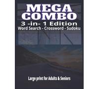 MEGA COMBO 3-IN-1 PUZZLE BOOK 150 Large-Print Word Search, Crossword & Sudoku Puzzles for Adults & Seniors: Relax, Refresh & Strengthen Your Mind with ... Easy-to-Read, Fun & Screen-Free Entertainment