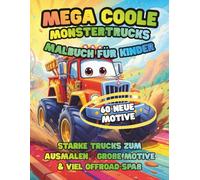Mega Coole Monstertrucks - Malbuch für Kinder: 60 neue Trucks zum Ausmalen - starke Motive & noch mehr Offroad-Action