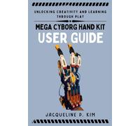 Mega Cyborg Hand Kit User Guide: Unlocking Creativity And Learning Through Play