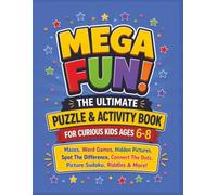 Mega Fun! | The Ultimate Puzzle & Activity Book for Curious Kids Ages 6-8: Mazes, Word Games, Hidden Pictures, Spot The Difference, Connect The Dots, Picture Sudoku, Would You Rather, Riddles & More!