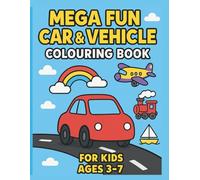 Mega Fun Vehicle Colouring Book: Cars, Trucks, Trains, Planes & More! For Kids Ages 3-7