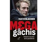 Mega-gachis - histoire secrete de la pandemie Martin Blachier (Auteur)