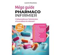 Méga Guide Pharmaco Infirmier: L'indispensable pour l'administration et la surveillance du traitement !