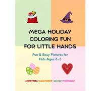 Mega Holiday Coloring Fun for Little Hands: Christmas, Halloween, Easter & Valentine’s Day Coloring and Activity Book for Kids Ages 3-5