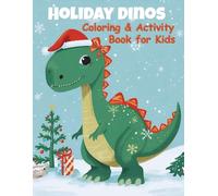 Mega Holiday Dino Fun! Christmas Dinosaur Coloring & Activity Book for Kids: Festive and silly dinosaurs, holiday theme mazes, drawing and other winter break activities
