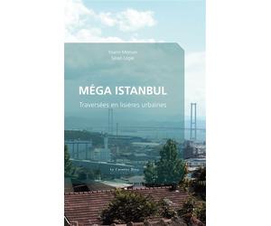 Mega istanbul Traversées en lisières urbaines - Yoann Morvan - Cavalier Bleu Eds - broché - Essai