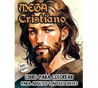 Mega Libro Cristiano Para Colorear Para Adultos Y Adolescents: Páginas Para Colorear De Jesús Santa María Historias Bíblicas Y Símbolos Ilustraciones Unicas Para Relajación Alivio Del Estrés (Cris