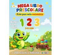 Mega Libro Prescolare-Primi passi nella matematica: +150 attività per bambini 3-6 anni. SPECIALE EDIZIONE A COLORI!: ... Labirinti-Color by Number-Giochi Matematici