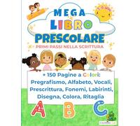 Mega Libro Prescolare-Primi passi nella scrittura: SPECIALE EDIZIONE A COLORI! +170 pagine di attività. Per bambini 3-6 anni: ... tura-Fonemi-Labirinti-Disegna-Colora-Ritaglia