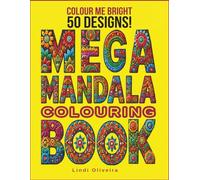 MEGA Mandala Adult Colouring Book: Colour Me Bright