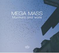 Mega Mass - Murmurs and Wails [Import]