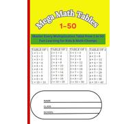 Mega Math Tables: 1-50: Master Every Multiplication Table from 1 to 50 - Fun Learning for Kids & Math Champs