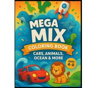 MEGA MIX COLORING BOOK: CARS, ANIMALS, OCEAN AND MORE
