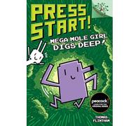 Mega Mole Girl Digs Deep!: A Branches Book (Press Start! #15)