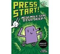 Mega Mole Girl Digs Deep!: A Branches Book (Press Start! #15)